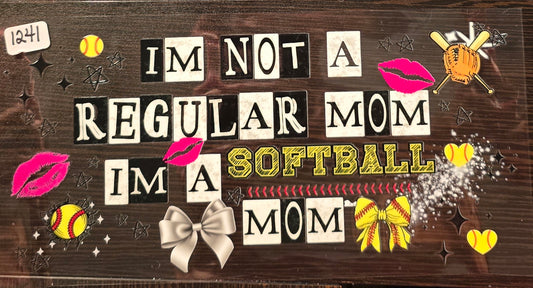 #1241 I'm not a regular mom, I'm a softball mom