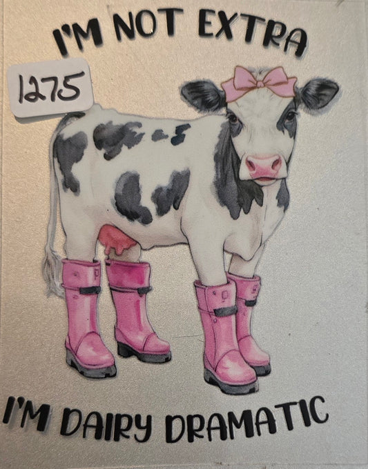 #1275 I'm not extra, I'm dairy dramatic
