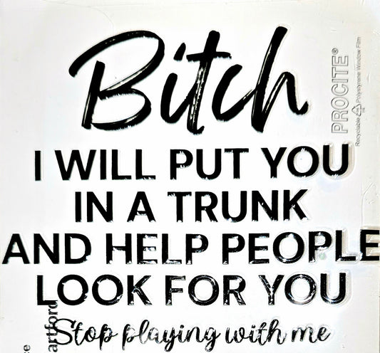 Bitch I will put you in a trunk UV DTF Sticker