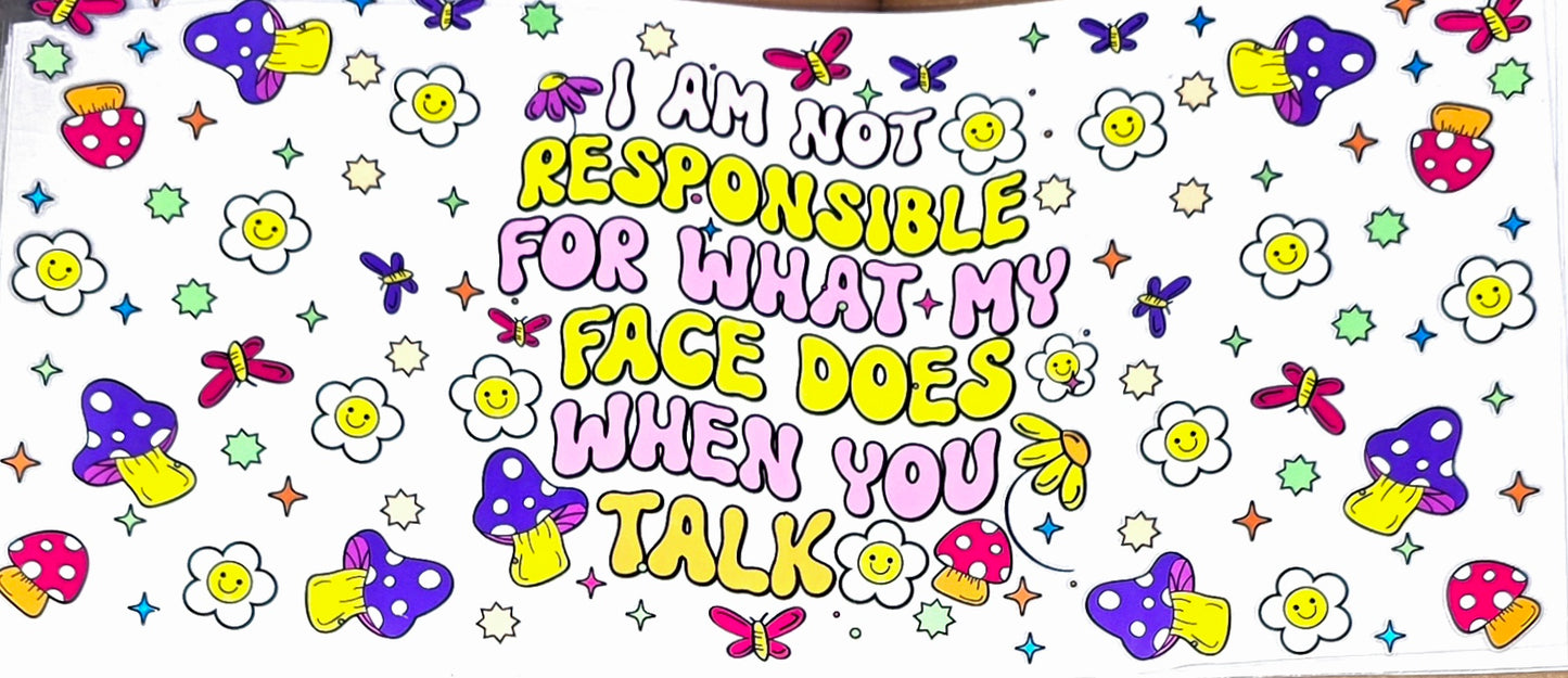 I am not responsible for what my face says