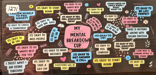 #1271 My mental breakdown cup